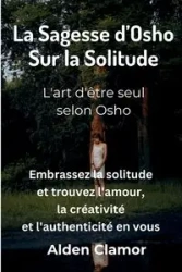 La Sagesse d'Osho sur la Solitude - Alden Clamor