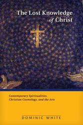 Lost Knowledge of Christ - Dominic White