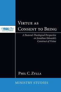 Virtue as Consent to Being - Phil Zylla