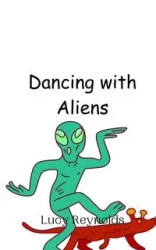 Dancing with Aliens - Lucy Reynolds