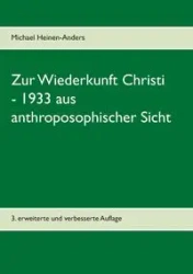 Zur Wiederkunft Christi - 1933 aus anthroposophischer Sicht - Michael Heinen-Anders