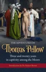 The Adventures of  Thomas Pellow - Thomas Pellow