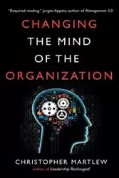 Changing the Mind of the Organization - Christopher Martlew