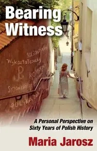 Bearing Witness - Jarosz Maria