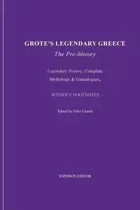 Grote's Legendary Greece - George Grote