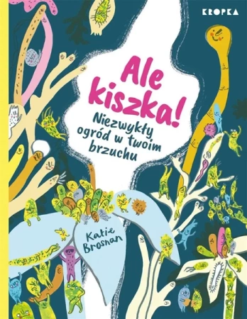 Ale kiszka! Niezwykły ogród w twoim brzuchu - Katie Brosnan, Adam Pluszka