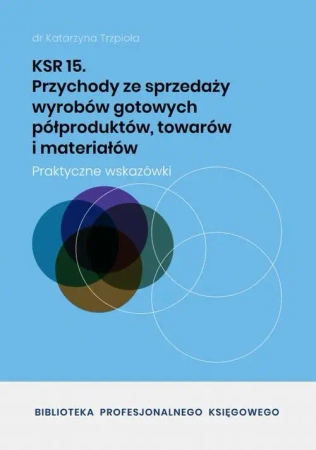 eBook KSR 15 Przychody ze sprzedaży wyrobów gotowych półproduktów, towarów i materiałów - Dr Katarzyna Trzpioła