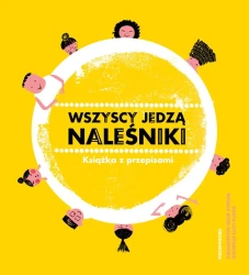 Wszyscy jedzą naleśniki. Książka z przepisami (dodruk 2019) - Agata Loth-Ignaciuk, Bisek-Szladowska Rozala