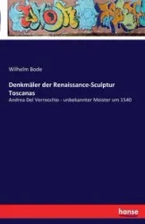 Denkmäler der Renaissance-Sculptur Toscanas - Wilhelm Bode