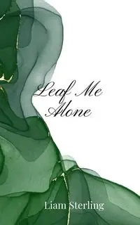 Leaf Me Alone - Sterling Liam