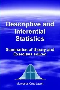 Descriptive and Inferential Statistics - Summaries of theory and Exercises solved - Mercedes Orús Lacort