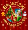 Bajeczki na gwiazdkę - praca zbiorowa