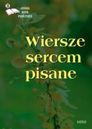 Wiersze sercem pisane 20. Antologia poetów współ. - praca zbiorowa