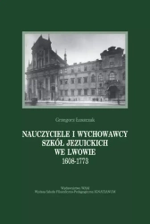 Nauczyciele i wychowawcy szkół jezuickich we Lwowie 1608-1773 - Grzegorz Łuszczak