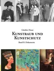 Kunstraub und Kunstschutz, Band 2 - Haase Günther