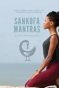 Sankofa Mantras - Mitchell Jessica Ann Aiwuyor