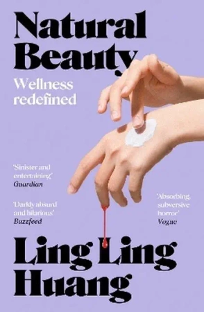 Natural beauty. 'A sinister and entertaining exploration of toxic beauty culture and capitalism' Guardian wer. angielska - Ling Ling Huang