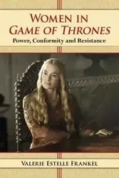 Women in Game of Thrones - Valerie Estelle Frankel