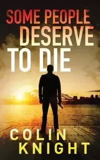 Some People Deserve to Die - Colin Knight
