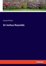 Sir Joshua Reynolds - Claude Phillips