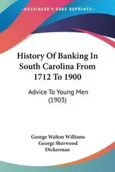 History Of Banking In South Carolina From 1712 To 1900 - Williams George Walton