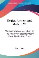 Elegies, Ancient And Modern V1 - Lloyd Mary