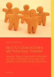 NICE TO COOK! KOCHEN MIT PERSONAL TRAINER - Marco Schomburg