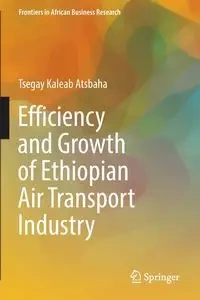 Efficiency and Growth of Ethiopian Air Transport Industry - Kaleab Atsbaha Tsegay