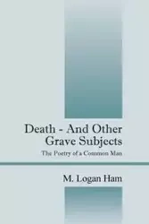 Death - And Other Grave Subjects - Logan Ham M.