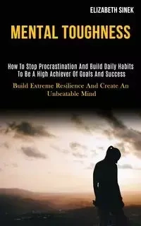 Mental Toughness - Elizabeth Sinek