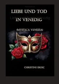 Liebe und Tod in Venedig - Christine Erdic