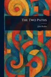 The Two Paths - John Ruskin