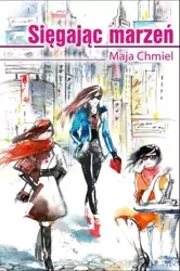 Sięgając marzeń - Maja Chmiel