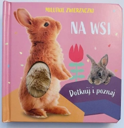 Milutkie zwierzaczki. Dotknij i poznaj. Na wsi - praca zbiorowa