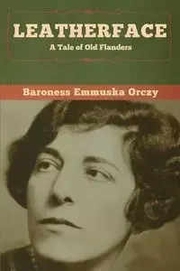 Leatherface - Orczy Baroness  Emmuska