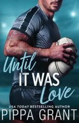 Until It Was Love - Grant Pippa