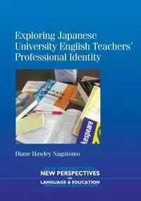 Exploring Japanese University English Teachers' Professional Identity - Diane Nagatomo Hawley