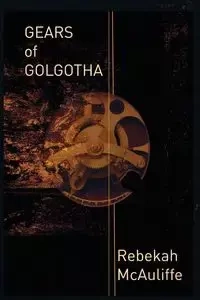 Gears of Golgotha - Rebekah McAuliffe