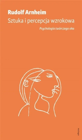 Sztuka i percepcja wzrokowa: psychologia.. - Rudolf Arnheim