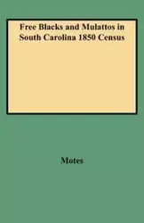 Free Blacks and Mulattos in South Carolina 1850 Census - Margaret Motes Peckham