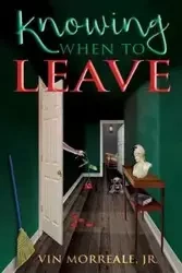 Knowing When To Leave - Morreale Jr. Vin
