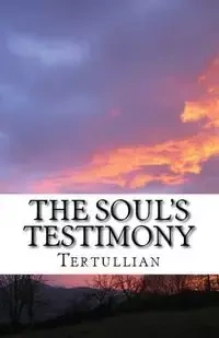 The Soul's Testimony - Tertullian