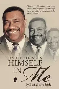 Until He Sees Himself in Me - Woodside Basilel