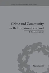 Crime and Community in Reformation Scotland - Falconer J R D