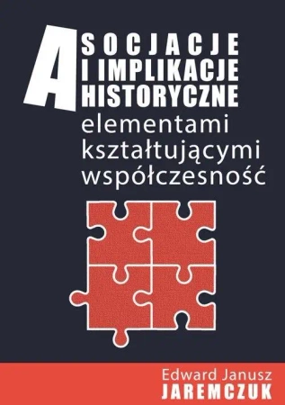 Asocjacje i implikacje historyczne - Edward Janusz Jaremczuk