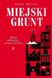Miejski grunt. 250 lat polskiej gry z.. - Rafał Matyja