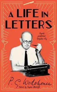 A Life in Letters - Wodehouse P.G.