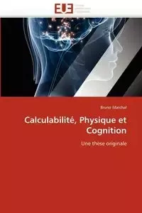 Calculabilité, physique et cognition - MARCHAL-B