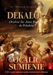 Dekalog. Orędzie św. Jana Pawła II do Polaków... - ks. Edward prof Staniek