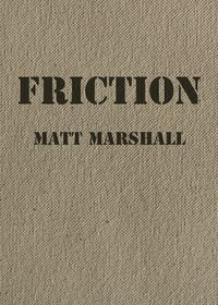 Friction - Marshall Matt